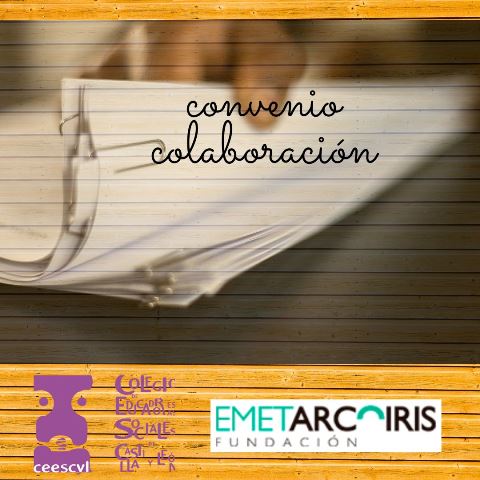CONVENIO DE COLABORACIÓN ENTRE LA FUNDACIÓN EMET ARCO IRIS Y EL CEESCYL. DESCUENTOS PARA COLEGIADOS/AS EN ACTIVIDADES FORMATIVAS