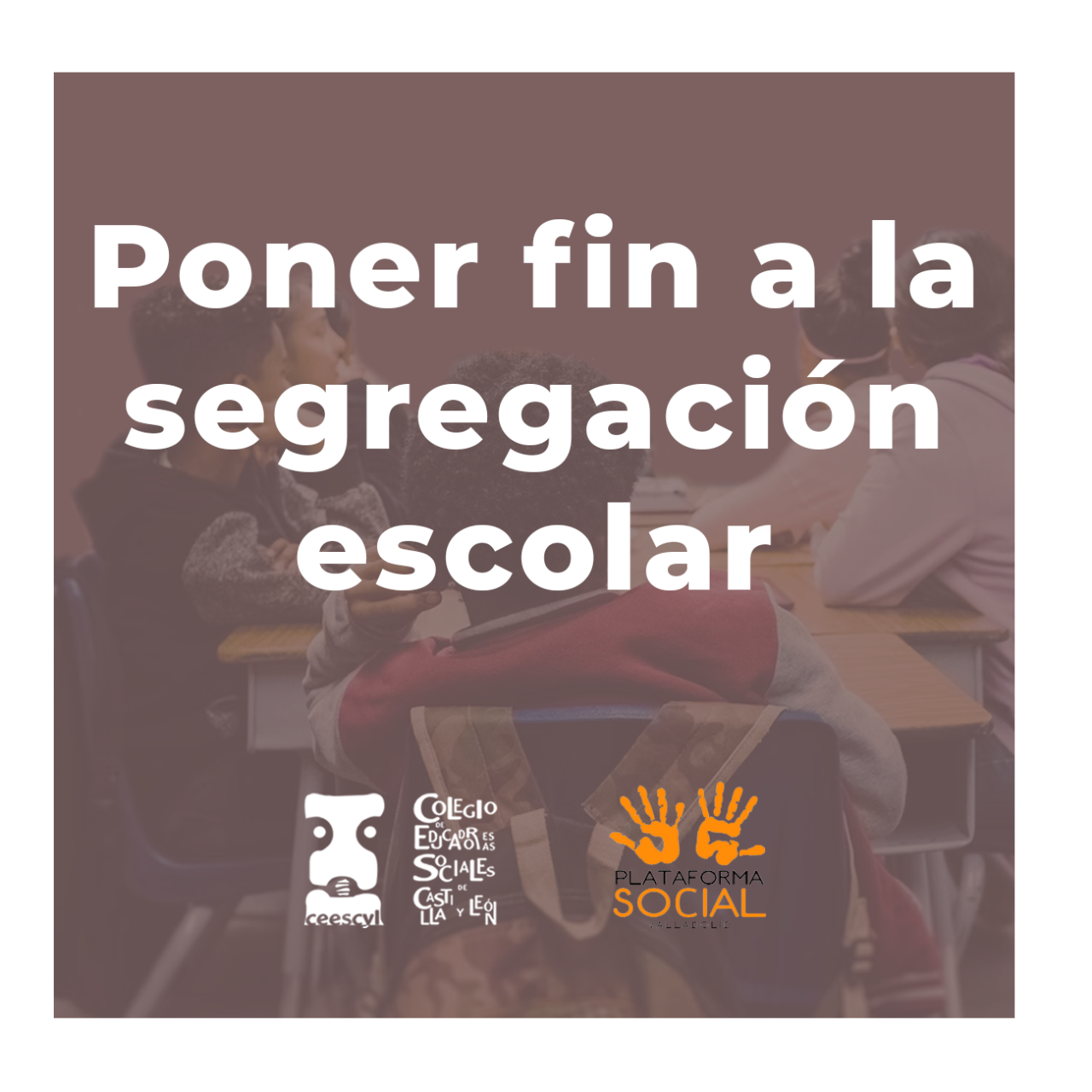 PLATAFORMA SOCIAL-CONCLUSIONES FINALES DEL FORO "PONER FIN A LA SEGREGACIÓN ESCOLAR EN CASTILLA Y LEÓN". CON LA COLABORACIÓN DEL CEESCYL