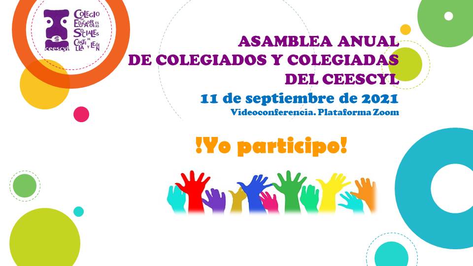 INFORMACIÓN IMPORTANTE SOBRE LA ASAMBLEA GENERAL DE COLEGIADOS Y COLEGIADAS DEL CEESCYL. 11 SEPTIEMBRE 2021. VIRTUAL, A TRAVÉS DE PLATAFORMA ZOOM