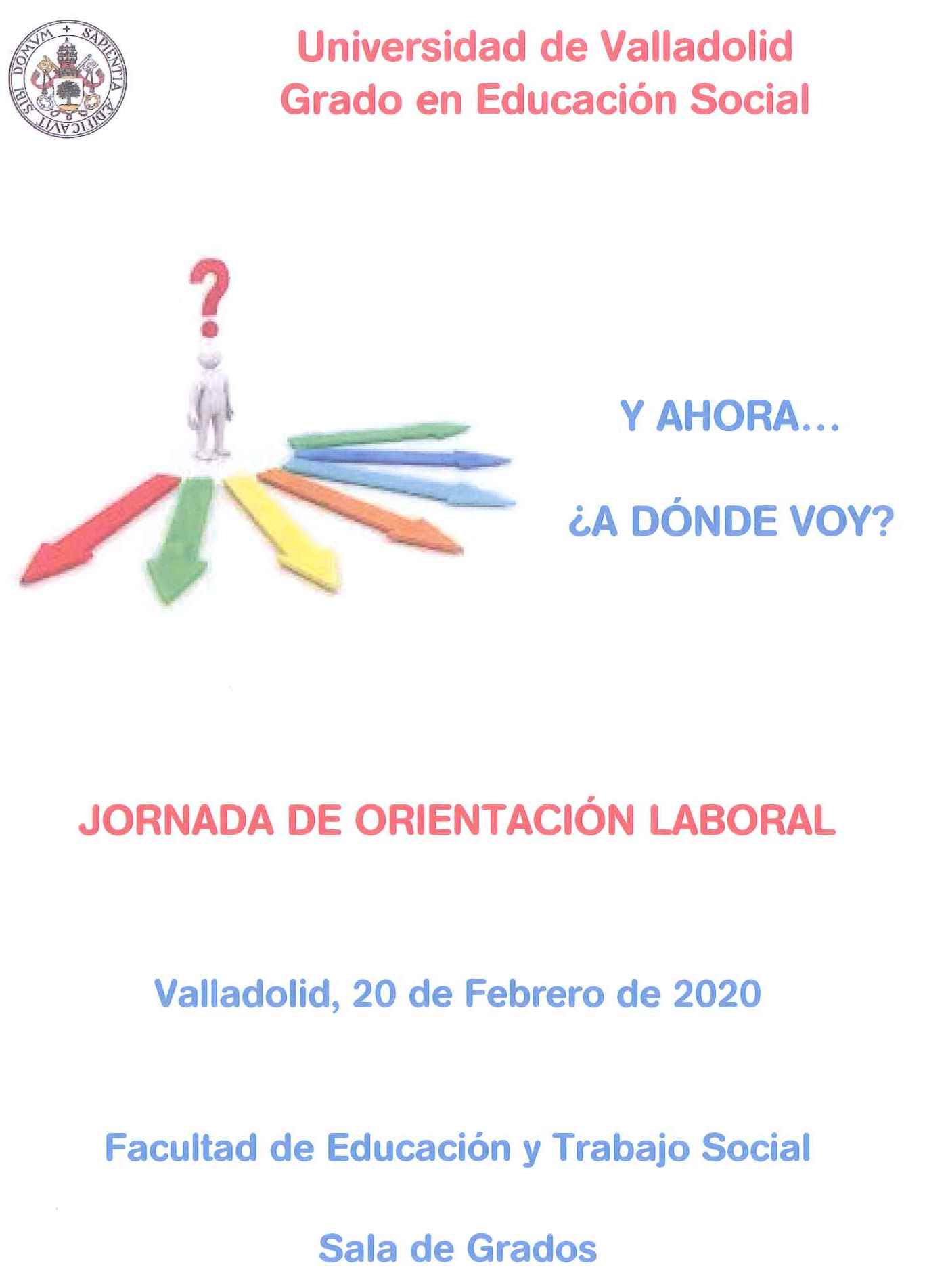 PARTICIPACIÓN DEL CEESCYL EN LA JORNADA "Y AHORA...¿A DÓNDE VOY?. JORNADA DE ORIENTACIÓN LABORAL" DE LA UVA. VALLADOLID, 20 FEBRERO 2020
