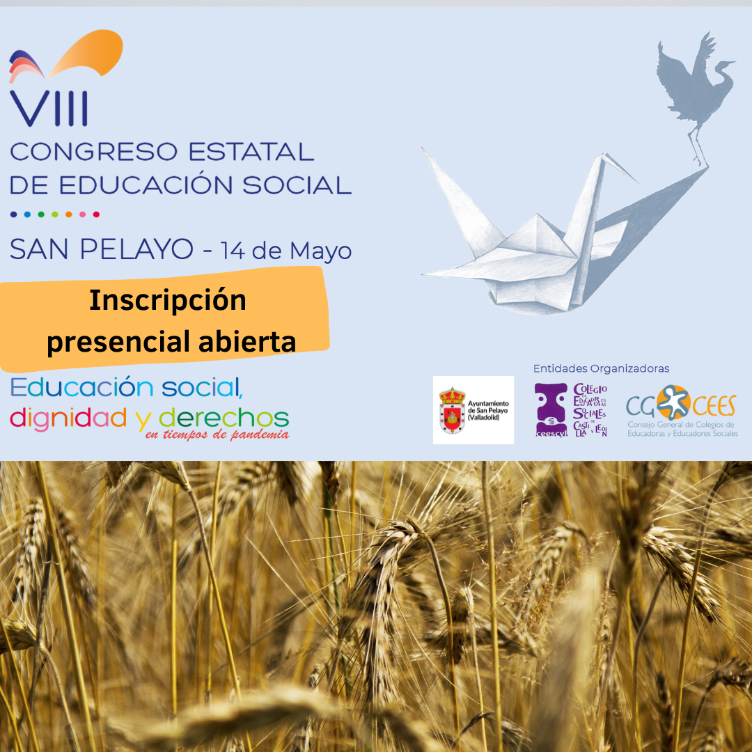 ABIERTA LA INSCRIPCIÓN PRESENCIAL PARA LA JORNADA DE SAN PELAYO (VALLADOLID)- 14 MAYO 2022 - VIII CONGRESO ESTATAL DE EDUCACIÓN SOCIAL