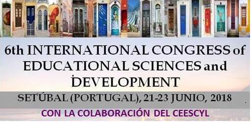 6º CONGRESO INTERNACIONAL DE CIENCIAS DE LA EDUCACIÓN Y DEL DESARROLLO. SETÚBAL (PORTUGAL) DEL 21 AL 23 DE JUNIO 2018