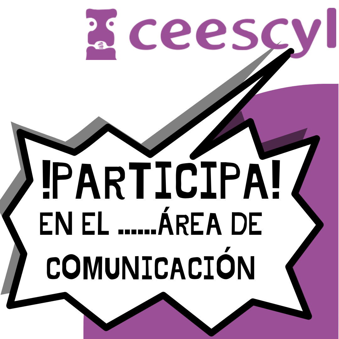 PARTICIPA EN EL ÁREA DE COMUNICACIÓN DEL CEESCYL