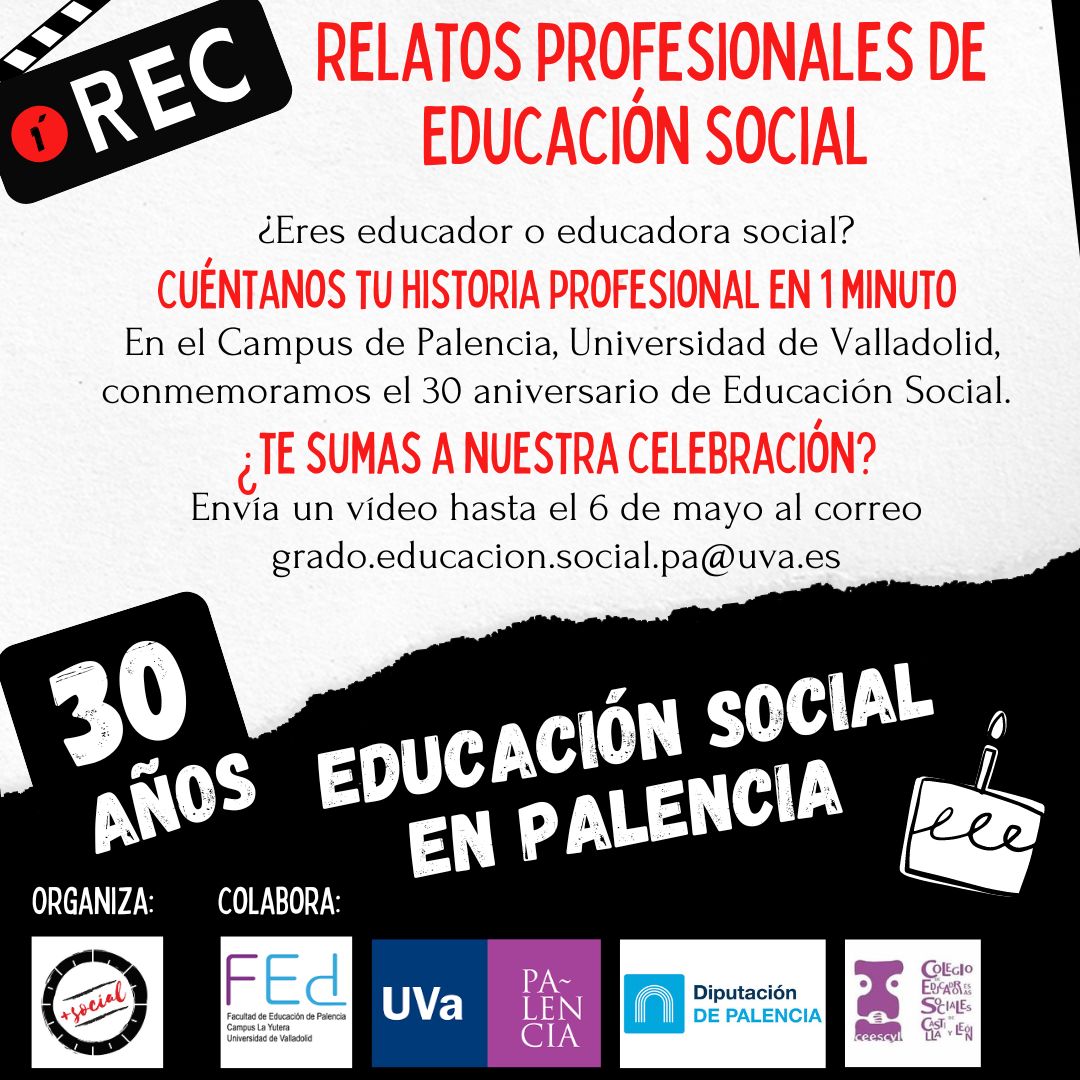RELATOS PROFESIONALES DE EDUCACIÓN SOCIAL-30º ANIVERSARIO EDUCACIÓN SOCIAL UVA CAMPUS PALENCIA- ENVÍA TU VÍDEO HASTA EL 6 DE MAYO