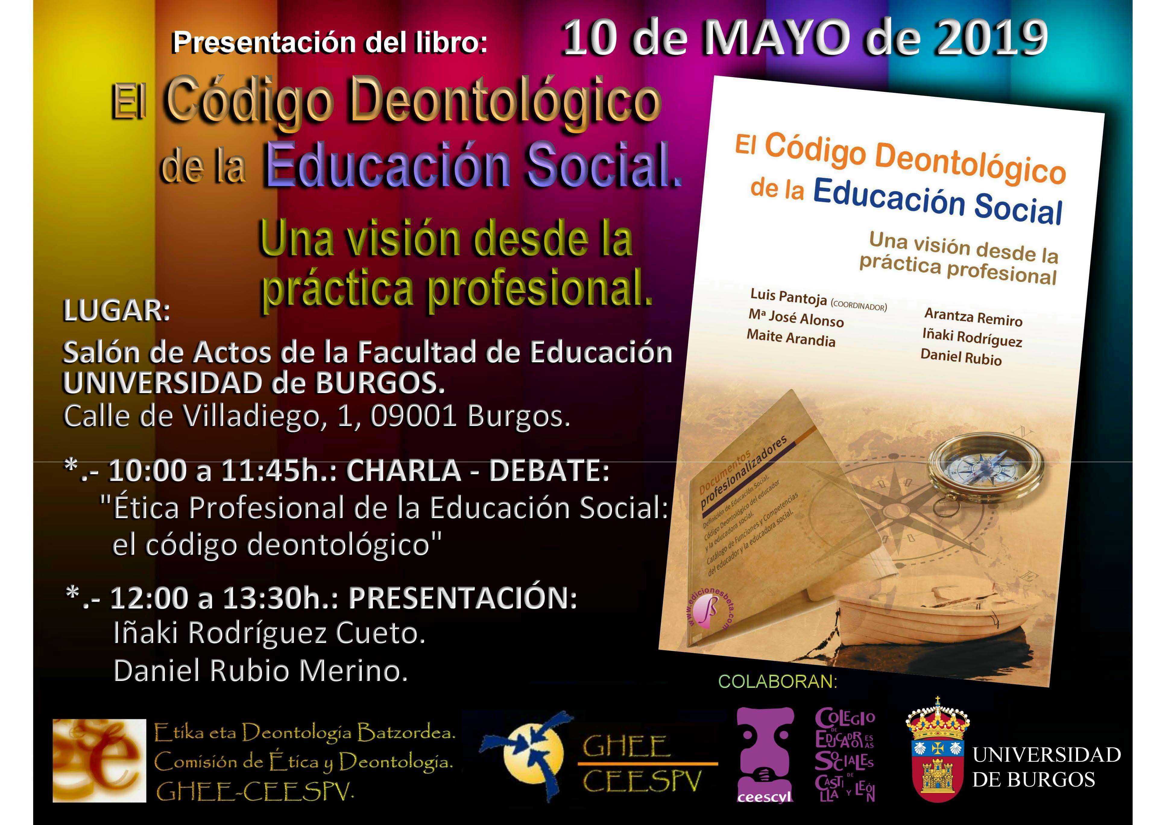 CHARLA-DEBATE "ÉTICA PROFESIONAL DE LA EDUCACIÓN SOCIAL: EL CÓDIGO DEONTOLÓGICO" Y PRESENTACIÓN DEL LIBRO "EL CÓDIGO DEONTOLÓGICO DE LA EDUCACIÓN SOCIAL. UNA VISIÓN DESDE LA PRÁCTICA PROFESIONAL". BURGOS, 10 MAYO 2019