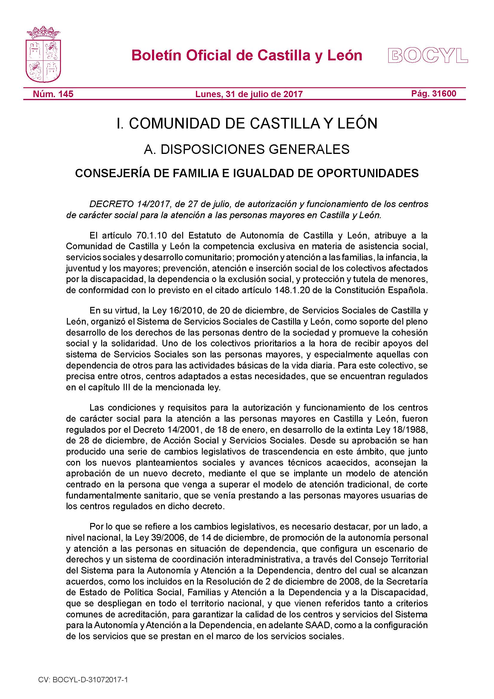 DECRETO 14/2017, de 27 de julio, DE AUTORIZACIÓN Y FUNCIONAMIENTO CENTROS DE CARÁCTER SOCIAL PARA LA ATENCIÓN A LAS PERSONAS MAYORES EN CYL. ENTRE OTRAS TITULACIONES, EL PERSONAL TÉCNICO DE ESTOS CENTROS  CONTARÁ CON LA TITULACIÓN DE EDUCACIÓN SOCIAL