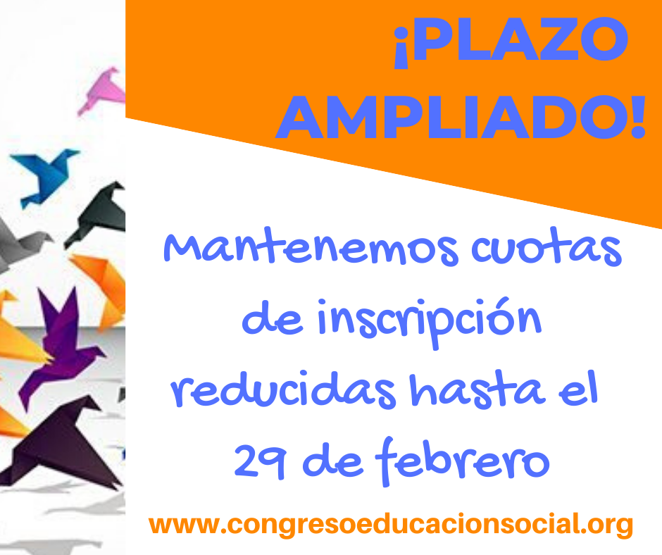VIII CONGRESO ESTATAL DE EDUCACIÓN SOCIAL - AMPLIADO EL PLAZO DE CUOTAS REDUCIDAS HASTA EL 29 DE FEBRERO 2020