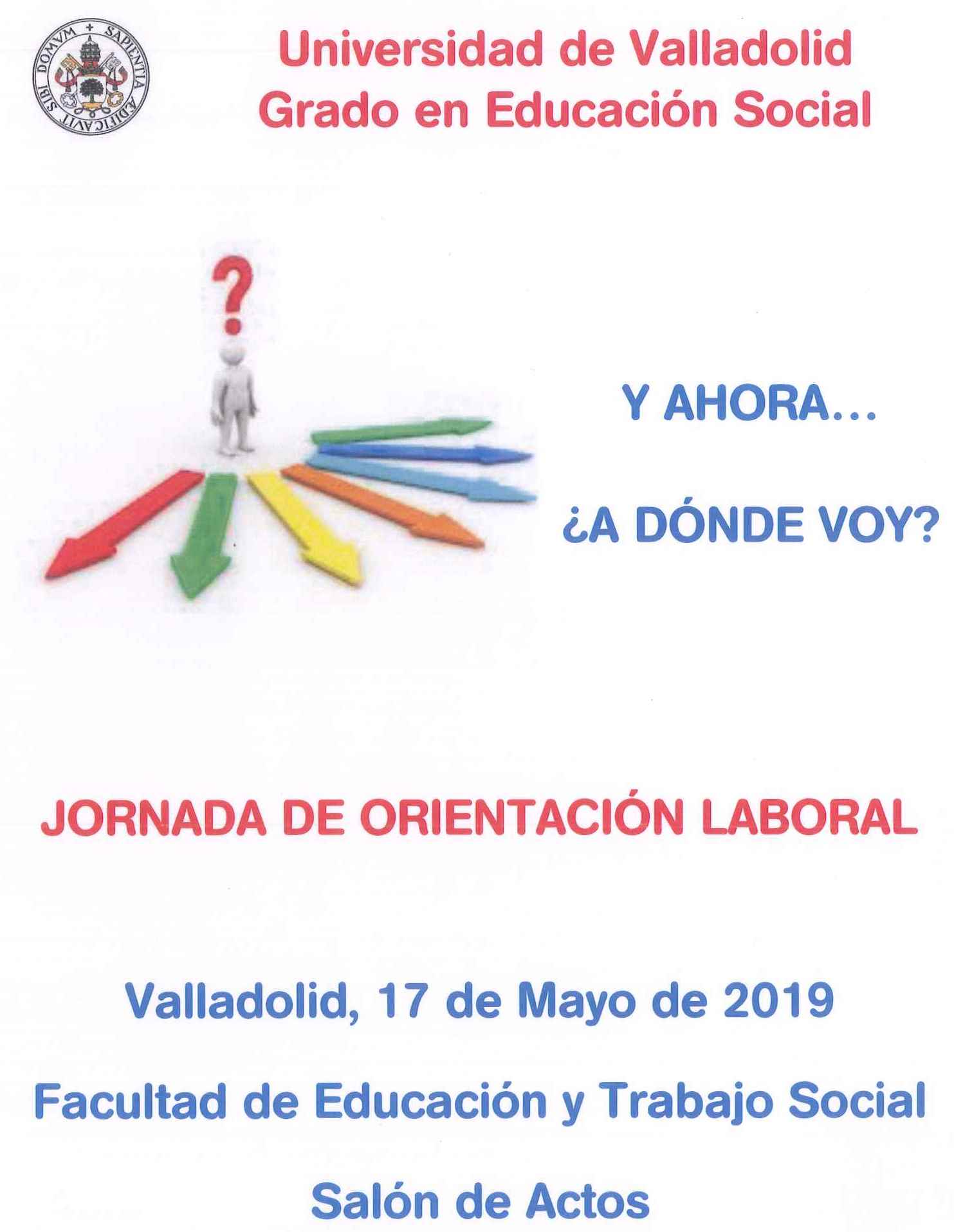 PARTICIPACIÓN DEL CEESCYL EN LA JORNADA "Y AHORA...¿A DÓNDE VOY?. JORNADA DE ORIENTACIÓN LABORAL" DE LA UVA. VALLADOLID, 17 MAYO 2019
